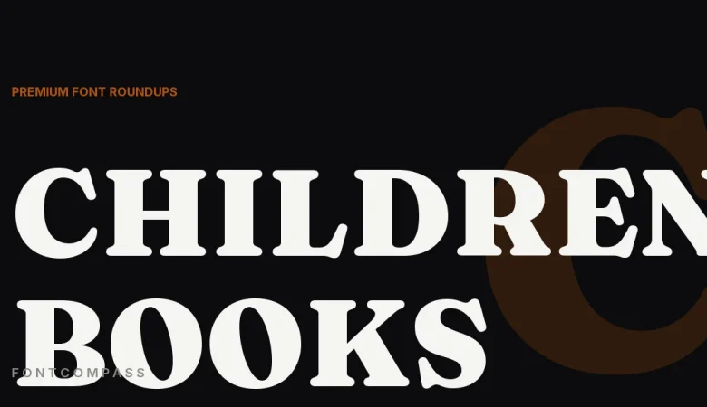 Best Premium Fonts for Children's Books & Educational Design - FontCompass cover